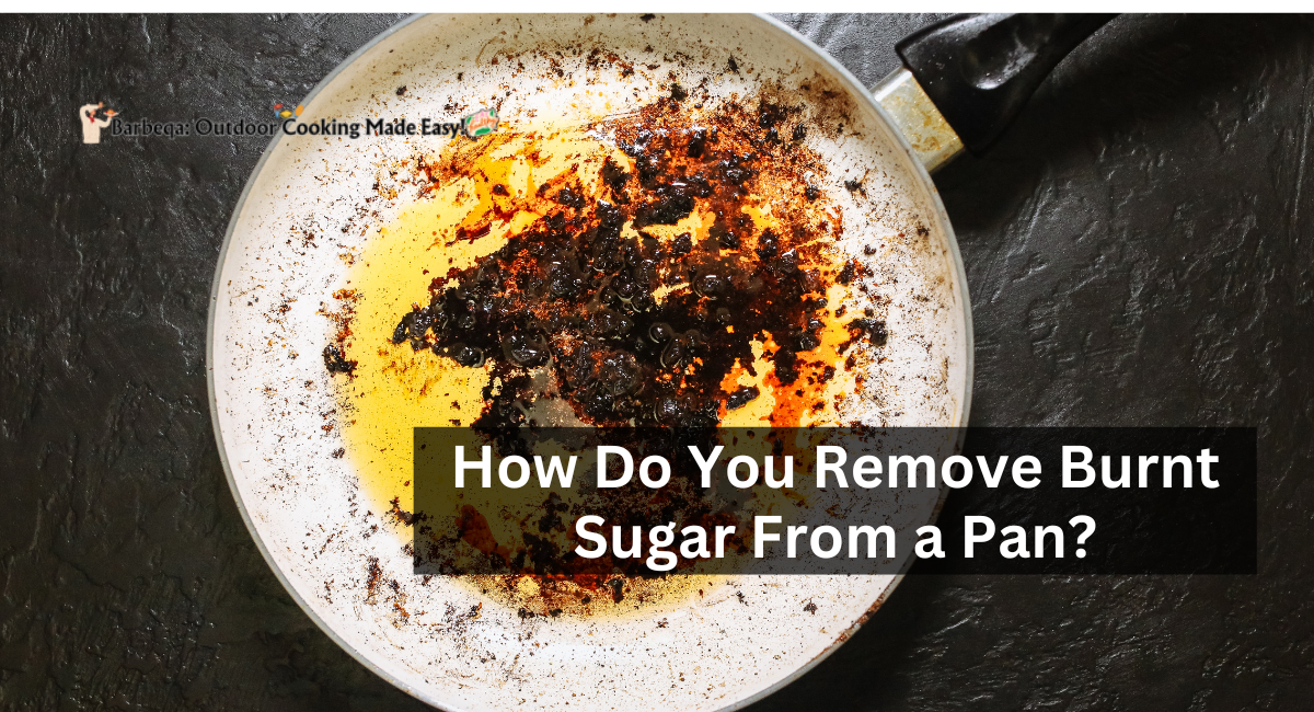 How Do You Remove Burnt Sugar From a Pan?
